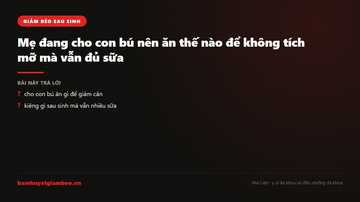 ăn gì để không tích mỡ khi cho con bú, mâm cơm cân bằng đạm rau tinh bột cho mẹ sau sinh