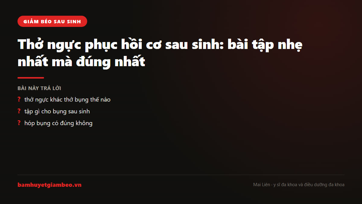 Thở ngực phục hồi cơ sau sinh, tư thế hít sâu đúng cách cho mẹ bỉm